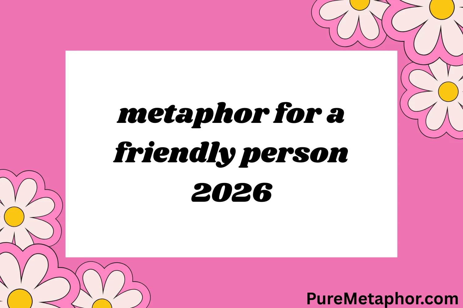 metaphor for a friendly person