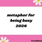 metaphor for being busy