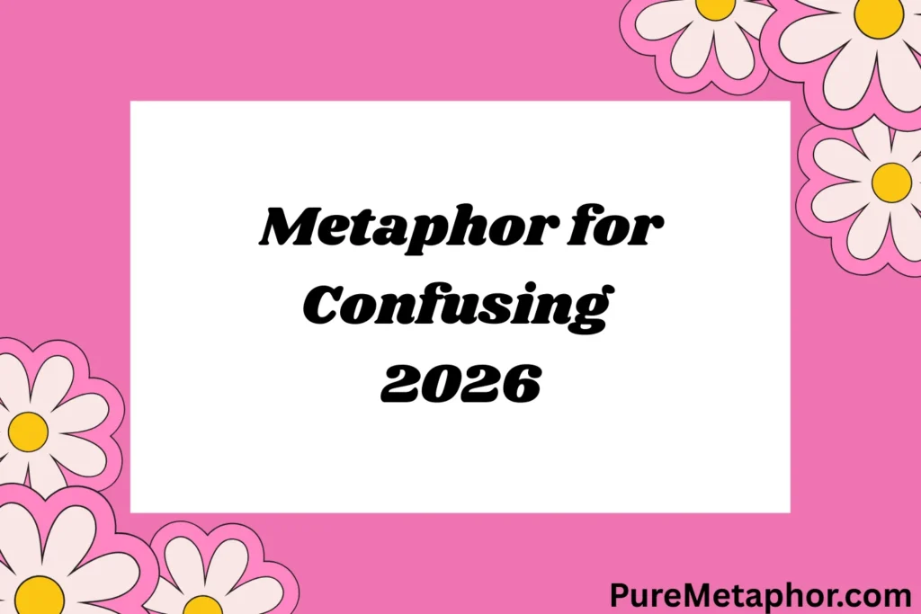 Metaphor for Confusing
