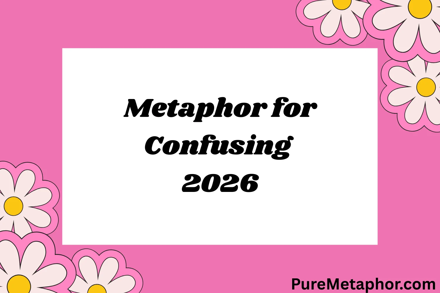 Metaphor for Confusing