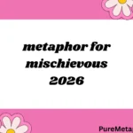 metaphor for mischievous