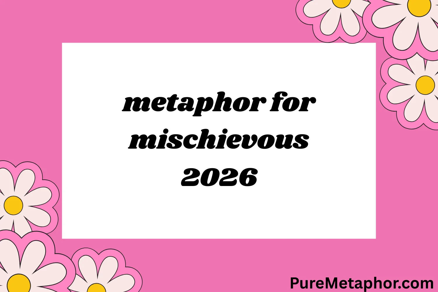 metaphor for mischievous