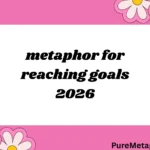 metaphor for reaching goals