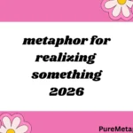 metaphor for realizing something