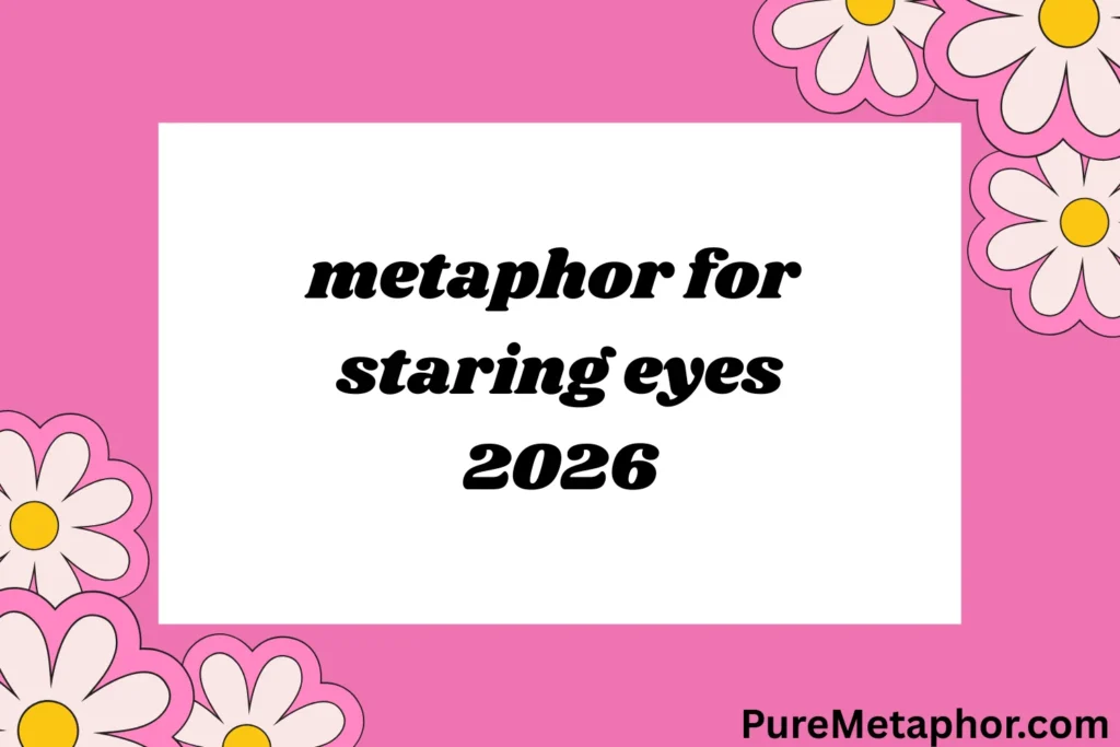 metaphor for staring eyes