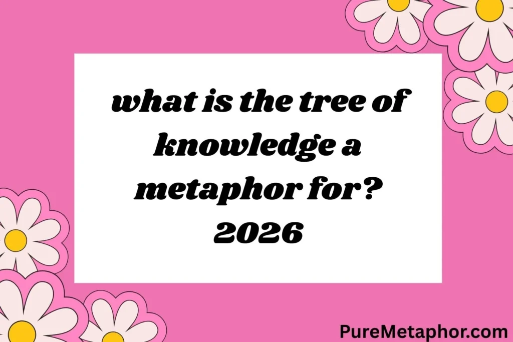 what is the tree of knowledge a metaphor for?