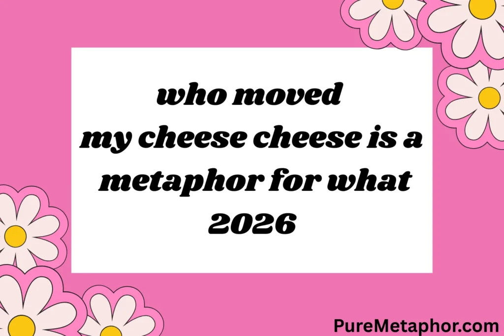 125+Who Moved My Cheese Cheese Is a Metaphor for What 2026