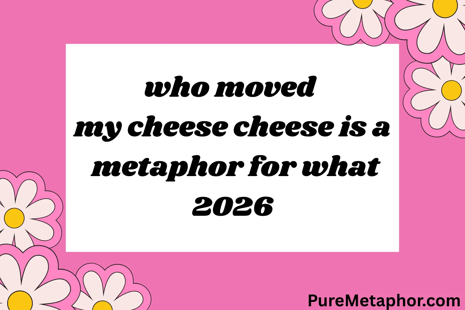 125+Who Moved My Cheese Cheese Is a Metaphor for What 2026