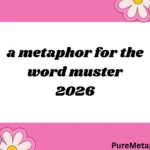 a metaphor for the word muster