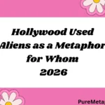 Hollywood Used Aliens as a Metaphor for Whom