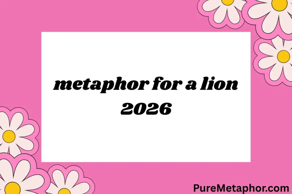 metaphor for a lion