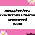 metaphors for a treacherous situation crossword