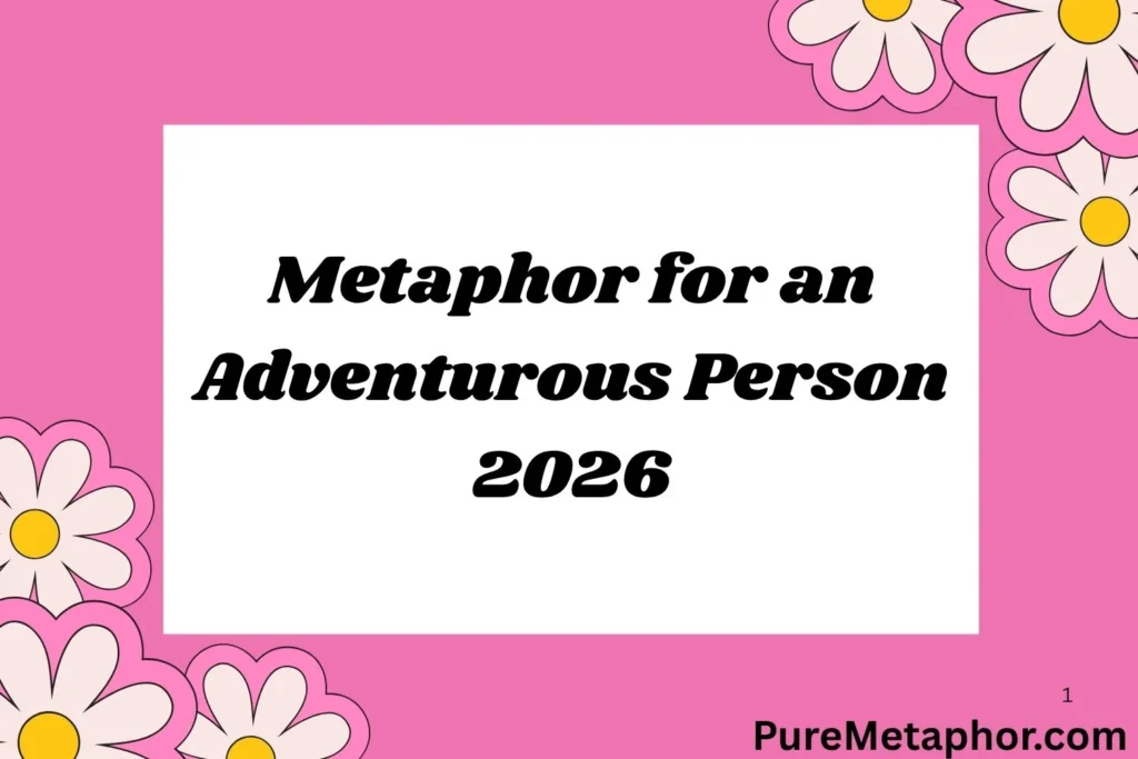 Metaphor for an Adventurous Person