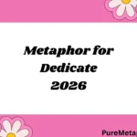 Metaphor for Dedicate