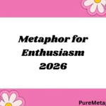 Metaphor for Enthusiasm