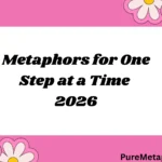 Metaphors for One Step at a Time