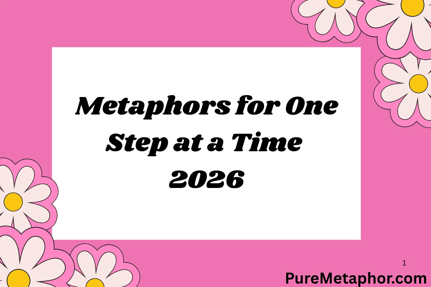 Metaphors for One Step at a Time