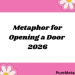 Metaphor for Opening a Door