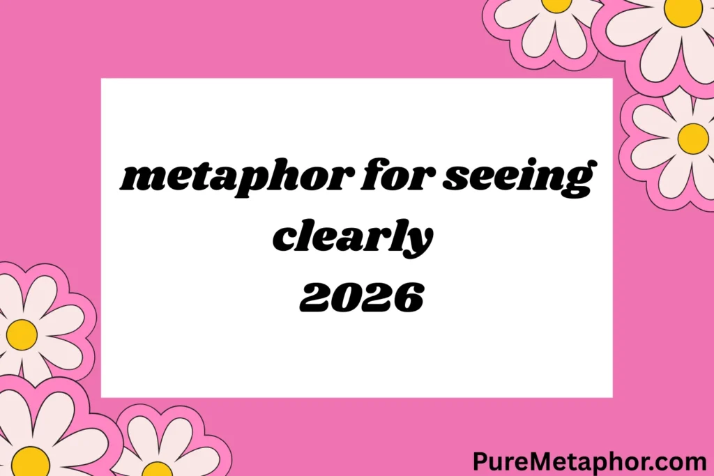 metaphor for seeing clearly