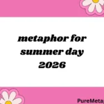 metaphor for summer day