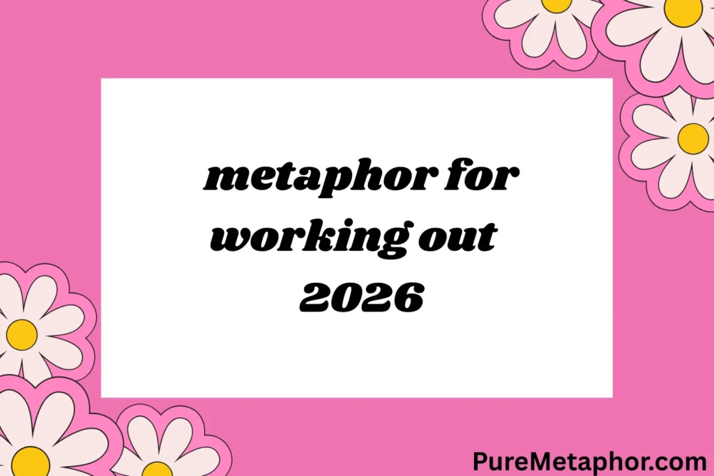 metaphor for working out