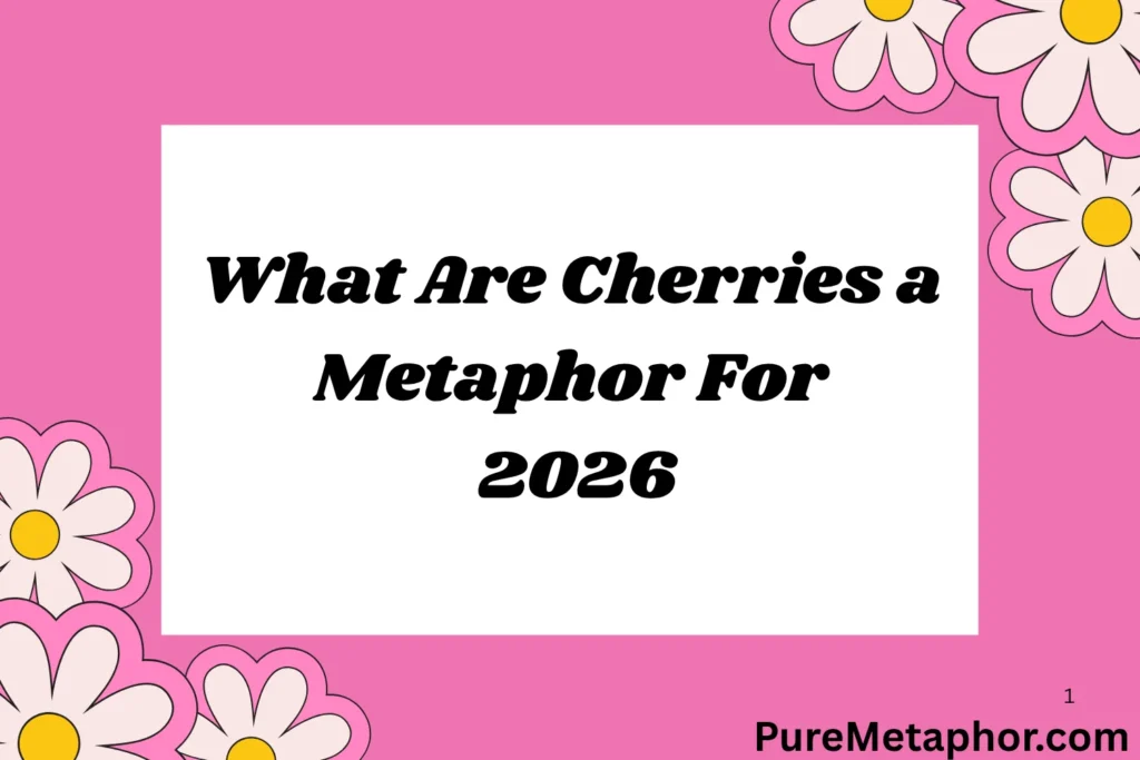What Are Cherries a Metaphor For
