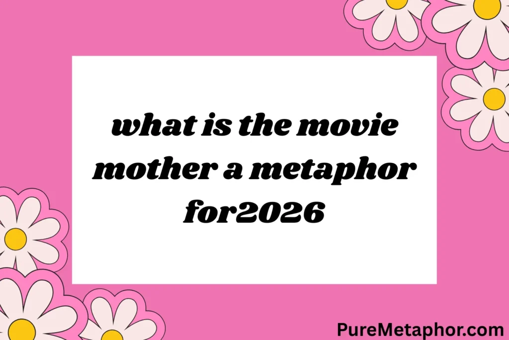 what is the movie mother a metaphor for?