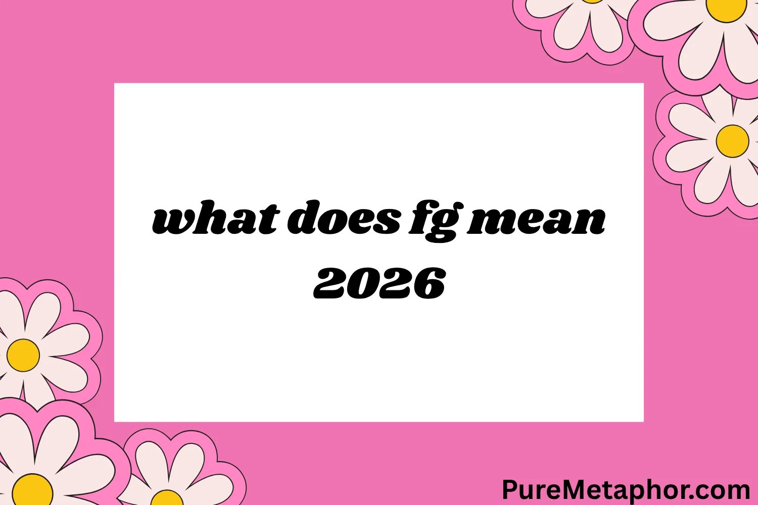 what does fg mean